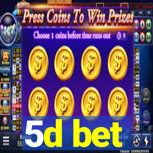 5d bet